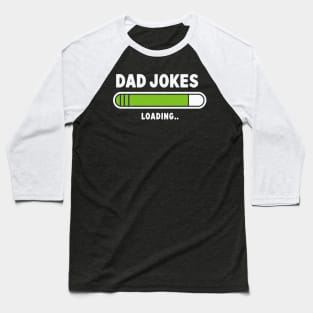 "Dad Jokes Loading.." Dad jokes Baseball T-Shirt